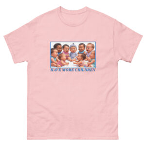 Have More Children Classic Tee