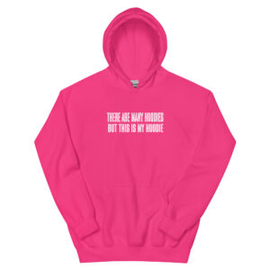 There Are Many Hoodies Unisex Hoodie