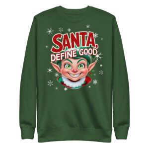 Santa, Define Good Premium Sweatshirt