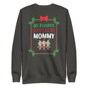 My Favorite Elves Call Me Mommy Premium Sweatshirt