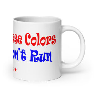 These Colors Don't Run Mug
